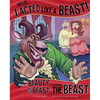 No Lie, I Acted Like a Beast!: The Story of Beauty and the Beast as Told by the Beast - Hardcover