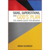 Signs, Superstitions, and God's Plan: The Human Quest for Meaning - Paperback