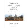 Next Time They'll Come to Count the Dead: War and Survival in South Sudan - Paperback