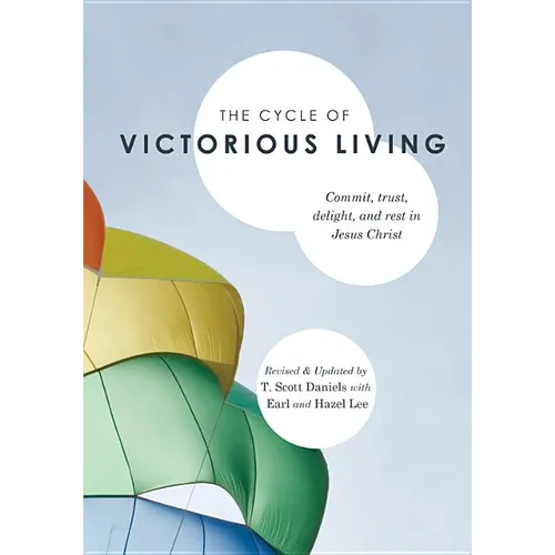 The Cycle of Victorious Living: Commit, Trust, Delight, and Rest in Jesus Christ - Paperback