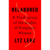 Belabored: A Vindication of the Rights of Pregnant Women - Hardcover