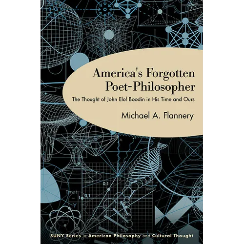 America's Forgotten Poet-Philosopher: The Thought of John Elof Boodin in His Time and Ours - Hardcover