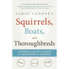 Squirrels, Boats, and Thoroughbreds - Paperback