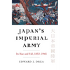 Japan's Imperial Army: Its Rise and Fall - Paperback