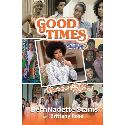 Good Times, Ain't We Lucky We Got 'Em: Memoir of an American Sweetheart - Paperback