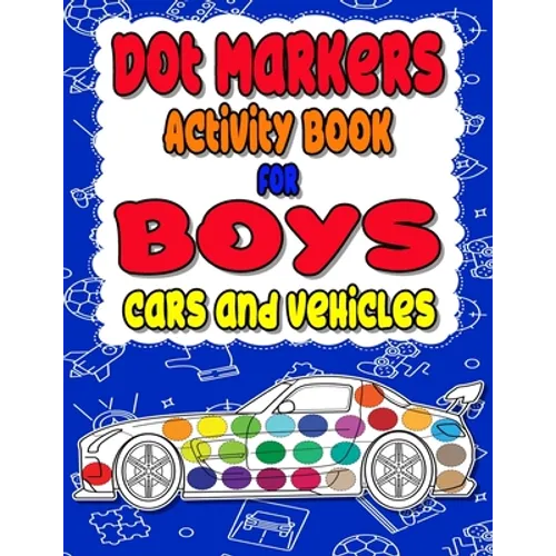 Dot Markers Activity Book for boys Cars and Vehicles: Dot a dot book, Realistic cars dot markers activity books for Preschoolers, Toddlers, Kindergart - Paperback