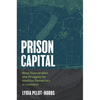 Prison Capital: Mass Incarceration and Struggles for Abolition Democracy in Louisiana - Hardcover