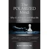 The Polarized Mind: Why It's Killing Us and What We Can Do about It - Paperback