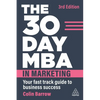 The 30 Day MBA in Marketing: Your Fast Track Guide to Business Success - Paperback