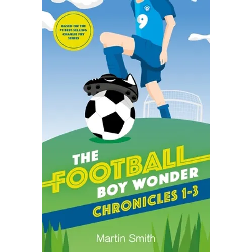 The Football Boy Wonder Chronicles 1-3: Football books for kids 7-12 - Paperback