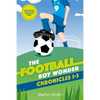 The Football Boy Wonder Chronicles 1-3: Football books for kids 7-12 - Paperback