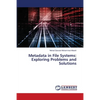 Metadata in File Systems: Exploring Problems and Solutions - Paperback