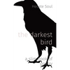 The darkest bird: a slim book of poetry - Paperback