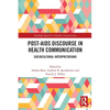 Post-AIDS Discourse in Health Communication: Sociocultural Interpretations - Paperback