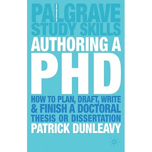 Authoring a PhD: How to Plan, Draft, Write and Finish a Doctoral Thesis or Dissertation - Paperback