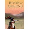 Book of Queens: The True Story of the Middle Eastern Horsewomen Who Fought the War on Terror - Hardcover