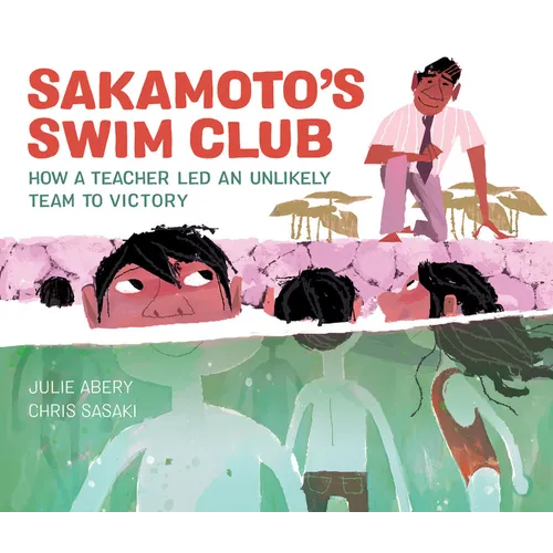 Sakamoto's Swim Club: How a Teacher Led an Unlikely Team to Victory - Hardcover