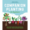 Companion Planting for Beginners: Pair Your Plants for a Bountiful, Chemical-Free Vegetable Garden - Paperback
