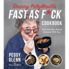 Granny Pottymouth's Fast as F*ck Cookbook: Tried and True Recipes Seasoned with Sass - Paperback
