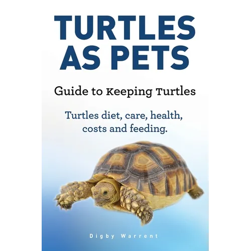 Turtles As Pets. Guide to keeping turtles. Turtles diet, care, health, costs and feeding - Paperback