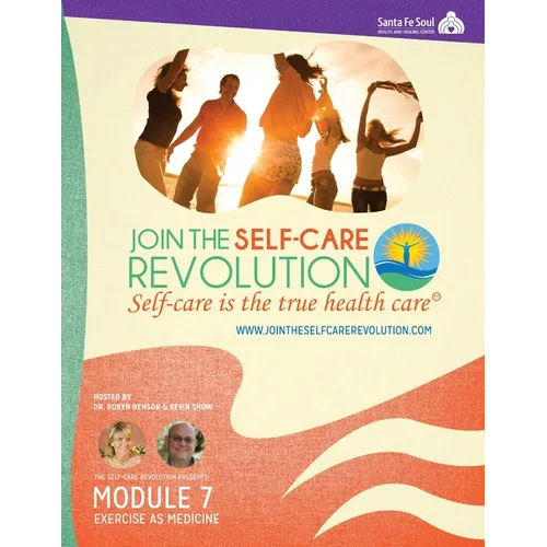 The Self-Care Revolution Presents: Module 7 - Exercise As Medicine - Paperback