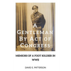 A Gentleman by Act of Congress: Memoirs of a Foot Soldier in WWII - Paperback
