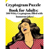 Cryptogram Puzzle Book for Adults: 500 Witty Cryptogram, filled with humorous jokes! - Paperback