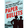 Paper Bullets: Two Women Who Risked Their Lives to Defy the Nazis - Paperback