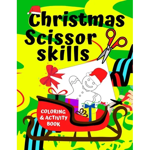 Christmas Scissor Skills Coloring & Activity Book: Cut And Paste Your Own Paper Christmas Ornaments - Paperback
