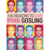 100 Reasons to Love Ryan Gosling - Paperback