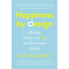 Happiness by Design: Change What You Do, Not How You Think - Paperback