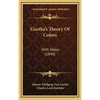 Goethe's Theory Of Colors: With Notes (1840) - Hardcover