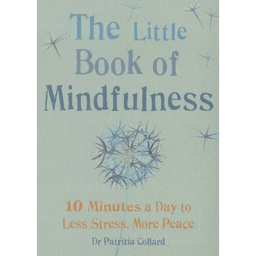 Little Book of Mindfulness: 10 Minutes a Day to Less Stress, More Peace - Paperback