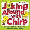 Joking Around with Chirp: More Than 130 Feather-Ruffling Jokes, Riddles, and Tongue Twisters! - Paperback