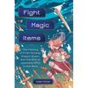 Fight, Magic, Items: The History of Final Fantasy, Dragon Quest, and the Rise of Japanese Rpgs in the West - Paperback