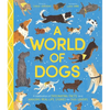 A World of Dogs: A Celebration of Fascinating Facts and Amazing Real-Life Stories for Dog Lovers - Hardcover