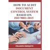How to Audit Document Control System based on ISO 9001: 2015 - Paperback