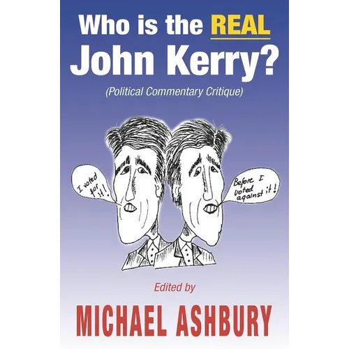 Who is the REAL John Kerry?: (Political Commentary Critique) - Paperback