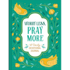 Worry Less, Pray More: A Daily Devotional Journal - Hardcover