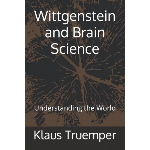 Wittgenstein and Brain Science: Understanding the World - Paperback