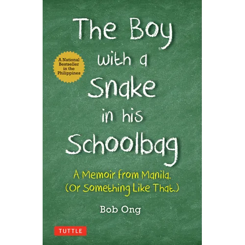 The Boy with a Snake in His Schoolbag: A Memoir from Manila (or Something Like That) - Hardcover
