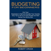 Budgeting for Beginners: Cut Your Expenses in Half and Double Your Income (Easy Tips to Set Up an Easy Budget and Start Saving Your Money Now) - Paperback
