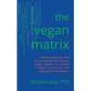 The Vegan Matrix: Understanding and Discussing Privilege Among Vegans to Build a More Inclusive and Empowered Movement - Paperback