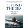 Beyond the Sea: Leading with Love from the Nuclear Navy to the White House and Healthcare - Hardcover
