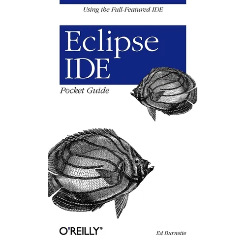 Eclipse Ide Pocket Guide: Using the Full-Featured Ide - Paperback