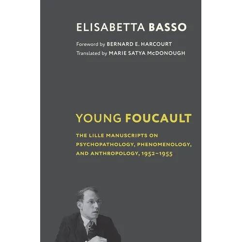Young Foucault: The Lille Manuscripts on Psychopathology, Phenomenology, and Anthropology, 1952-1955 - Paperback