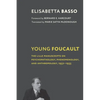 Young Foucault: The Lille Manuscripts on Psychopathology, Phenomenology, and Anthropology, 1952-1955 - Paperback