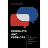 Prophets and Patriots: Faith in Democracy Across the Political Divide - Paperback