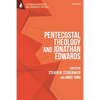 Pentecostal Theology and Jonathan Edwards - Paperback