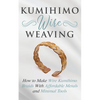 Kumihimo Wire Weaving: How to Make Wire Kumihimo Braids With Affordable Metals and Minimal Tools - Paperback